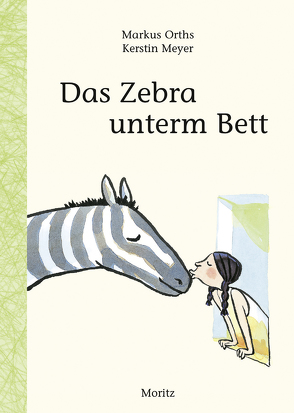 Das Zebra unterm Bett von Meyer,  Kerstin, Orths,  Markus