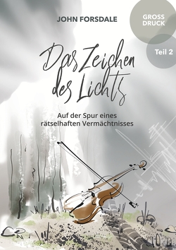 Das Zeichen des Lichts – Grossdruckausgabe Teil II von Forsdale,  John