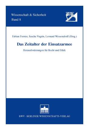 Das Zeitalter der Einsatzarmee von Förderverein Sicherheitspolitik an Hochschulen e. V., Forster,  Fabian, Verband der Reservisten der Deutschen Bundeswehr e.V., Vugrin,  Sascha, Wessendorff,  Leonard