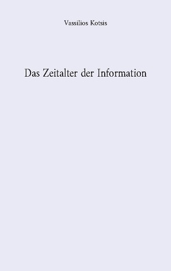 Das Zeitalter der Information von Kotsis,  Vassilios