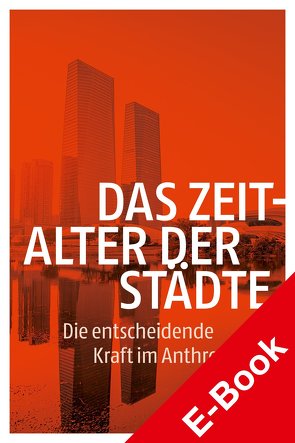 Das Zeitalter der Städte von Brunnengraeber,  Achim, Ibisch,  Pierre, Leitschuh,  Heike, Loske,  Reinhard, Sommer,  Jörg