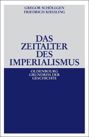 Das Zeitalter des Imperialismus von Kießling,  Friedrich, Schöllgen,  Gregor