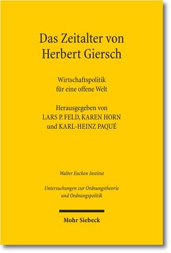 Das Zeitalter von Herbert Giersch von Feld,  Lars P, Giersch,  Herbert, Horn,  Karen I., Paqué,  Karl-Heinz