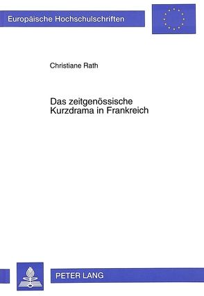 Das zeitgenössische Kurzdrama in Frankreich von Rath,  Christiane