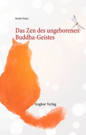 Das Zen des ungeborenen Buddha-Geistes von Eitaku,  Bankei, Keller,  Guido, Yamada,  Taro, Yotaku,  Bankei