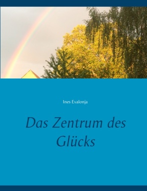 Das Zentrum des Glücks von Evalonja,  Ines