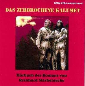 Das zerbrochene Kalumet von Marheinecke,  Reinhard