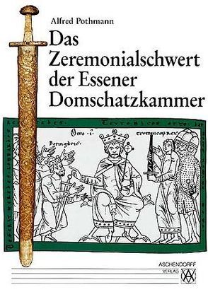 Das Zeremonialschwert der Essener Domschatzkammer von Pothmann,  Alfred