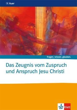 Das Zeugnis vom Zuspruch und Anspruch Jesu Christi. Katholische Religion von Averstegge,  Regina, Schlitt,  Eva-Maria