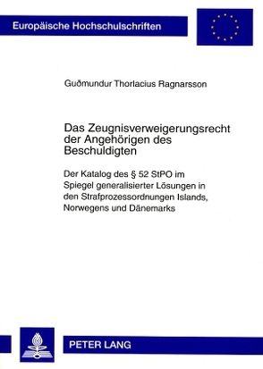 Das Zeugnisverweigerungsrecht der Angehörigen des Beschuldigten von Thorlacius,  Gudmundur