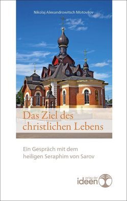 Das Ziel des christlichen Lebens von Motovilov,  Nikolaj Alexandrowitsch, Tittel,  Bonifaz