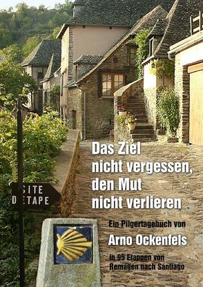 Das Ziel nicht vergessen, den Mut nicht verlieren! von Ockenfels,  Arno