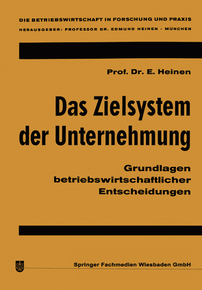 Das Zielsystem der Unternehmung von Heinen,  Edmund