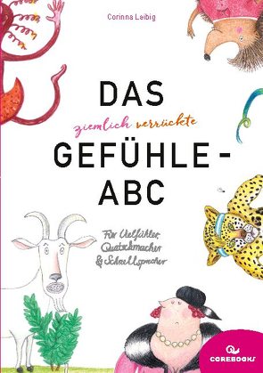 Das ziemlich verrückte Gefühle-ABC von Leibig,  Corinna