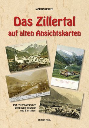 Das Zillertal auf alten Ansichtskarten von Reiter,  Martin