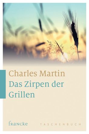 Das Zirpen der Grillen von Martin,  Charles, Weyandt,  Eva