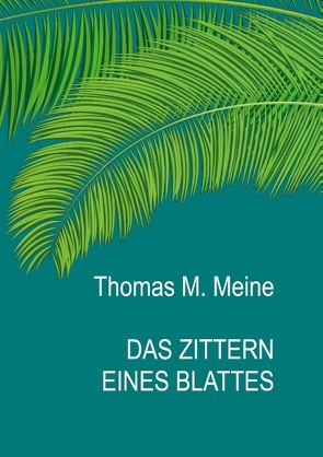 Das Zittern eines Blattes von Meine,  Thomas M.