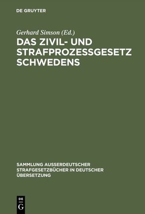 Das Zivil- und Strafprozeßgesetz Schwedens von Simson,  Gerhard