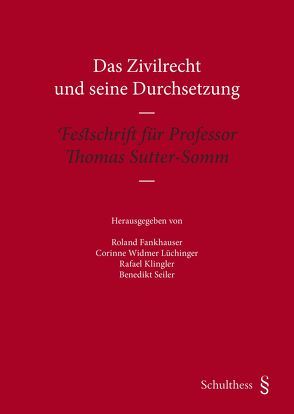 Das Zivilrecht und seine Durchsetzung von Fankhauser,  Roland, Kingler,  Rafael, Seiler,  Benedikt, Widmer Lüchinger,  Corinne