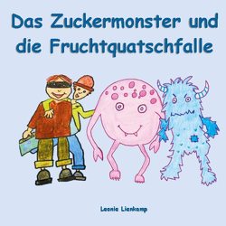 Das Zuckermonster und die Fruchtquatschfalle von Lienkamp,  Leonie