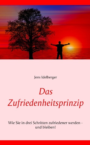 Das Zufriedenheitsprinzip von Idelberger,  Jens