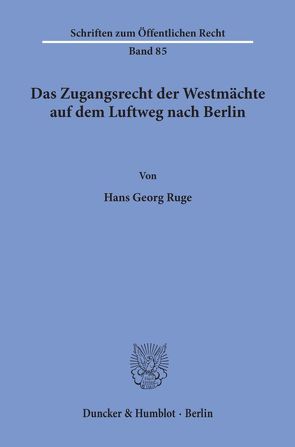 Das Zugangsrecht der Westmächte auf dem Luftweg nach Berlin. von Ruge,  Hans-Georg