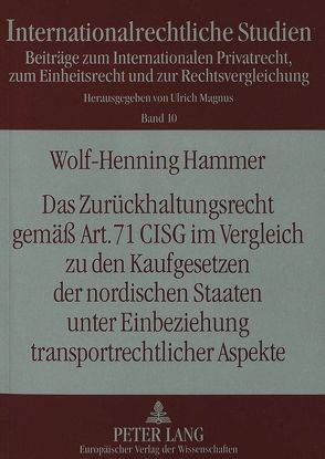 Das Zurückhaltungsrecht gemäß Art. 71 CISG im Vergleich zu den Kaufgesetzen der nordischen Staaten unter Einbeziehung transportrechtlicher Aspekte von Hammer,  Wolf-Henning