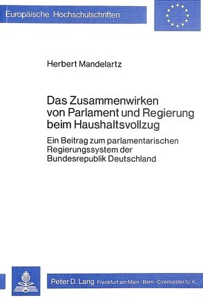 Das Zusammenwirken von Parlament und Regierung beim Haushaltsvollzug von Mandelartz,  Herbert