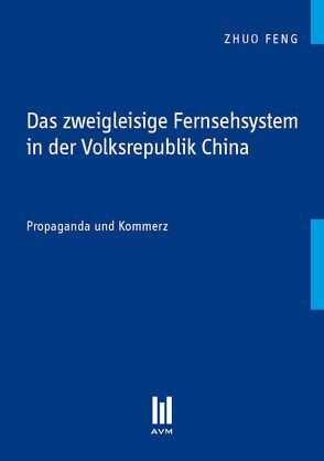 Das zweigleisige Fernsehsystem in der Volksrepublik China von Feng,  Zhuo