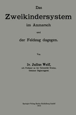 Das Zweikindersystem im Anmarsch und der Feldzug dagegen von Wolf,  Julius