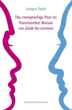 Das zweisprachige Paar im französischen Roman von ,Zaïde’ bis ,Corinne’ von Taylor,  Imogen