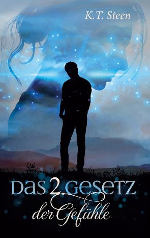 Das zweite Gesetz der Gefühle (Romantasy-Trilogie, Band 2) von Steen,  K.T.