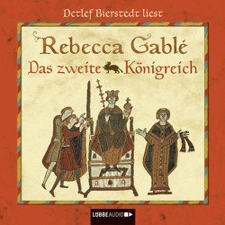 Das zweite Königreich von Bierstedt,  Detlef, Gablé,  Rebecca