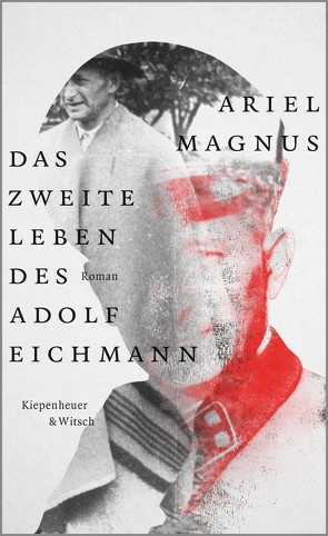 Das zweite Leben des Adolf Eichmann von Kleemann,  Silke, Magnus,  Ariel