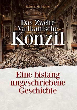 Das Zweite Vatikanische Konzil von de Mattei,  Roberto