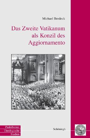Das Zweite Vatikanum als Konzil des Aggiornamento von Bredeck,  Michael