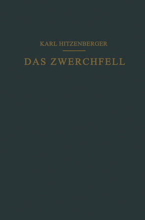 Das Zwerchfell im Gesunden und Kranken Zustand von Hitzenberger,  Karl