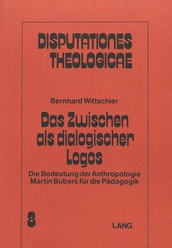 Das Zwischen als dialogischer Logos von Wittschier,  Bernhard