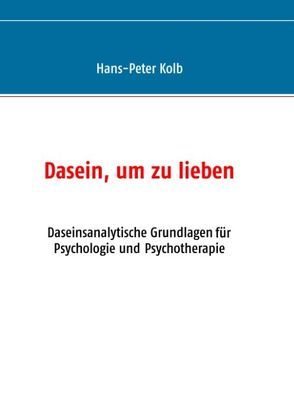 Dasein, um zu lieben von Kolb,  Hans-Peter