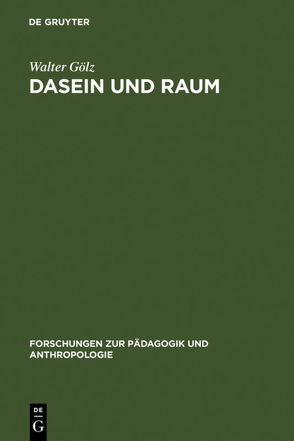 Dasein und Raum von Gölz,  Walter