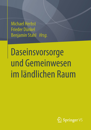 Daseinsvorsorge und Gemeinwesen im ländlichen Raum von Dünkel,  Frieder, Herbst,  Michael, Stahl,  Benjamin