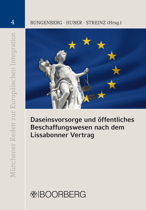 Daseinsvorsorge und öffentliches Beschaffungswesen nach dem Lissabonner Vertrag von Bungenberg,  Marc, Huber,  Peter M., Streinz,  Rudolf