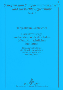 Daseinsvorsorge und service public durch den öffentlich-rechtlichen Rundfunk von Braum-Schleicher,  Tanja