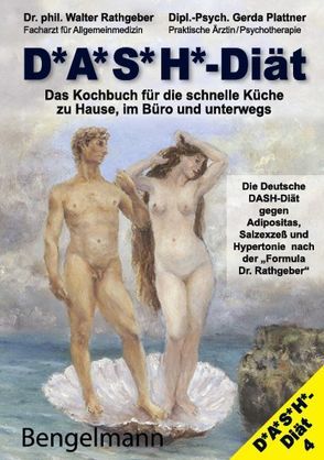 DASH-Diät. Das Kochbuch für die schnelle Küche zu Hause, im Büro und unterwegs. Die Deutsche DASH-Diät gegen Übergewicht und Bluthochdruck. von Kogleck,  Dietmar, Plattner,  Gerda, Rathgeber,  Walter