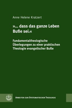 ‚… dass das ganze Leben Buße sei.‘ von Kratzert,  Anne Helene