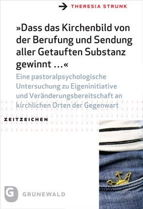 „Dass das Kirchenbild von der Berufung und Sendung aller Getauften Substanz gewinnt …“ von Kießling,  Klaus, Schreijäck,  Thomas, Schüßler,  Michael, Strunk,  Theresia