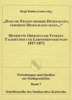 „Dass die Frauen bessere Democraten, geborene Democraten seyen…“ von Bublies-Godau,  Birgit, Stadt Karlsruhe - Stadtarchiv