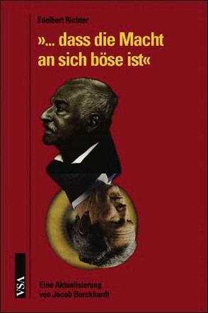 … dass die Macht an sich böse ist von Burckhardt,  Jacob, Richter,  Edelbert