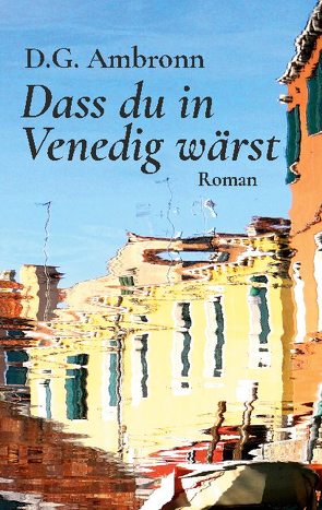 Dass du in Venedig wärst von Ambronn,  D.G.