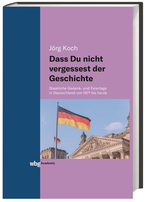 Dass Du nicht vergessest der Geschichte von Koch,  Jörg